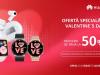 Huawei anunţă oferte speciale de Valentine's Day cu până la 50% reducere: ceasuri, căşti + altele